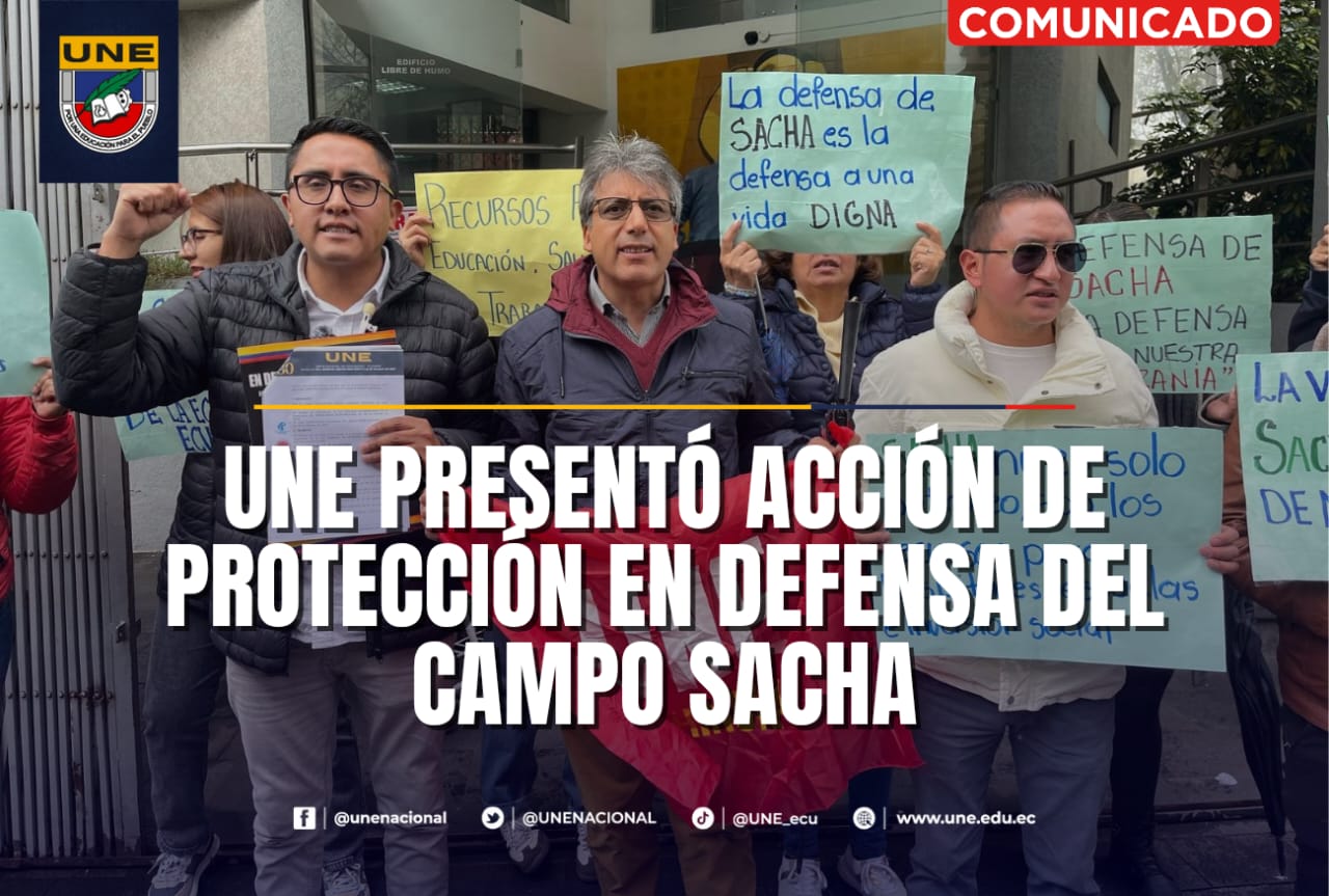 UNE PRESENTÓ ACCIÓN DE PROTECCIÓN EN DEFENSA DEL CAMPO SACHA - Unión ...